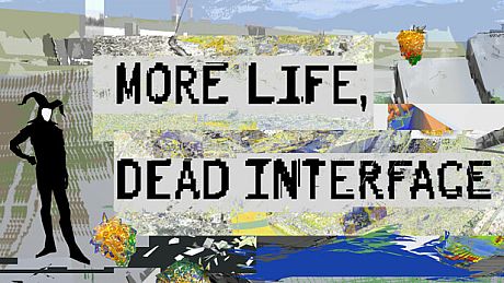 More Life, Dead Interface Game