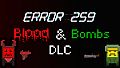 Error 259: Blood & Bombs DLC