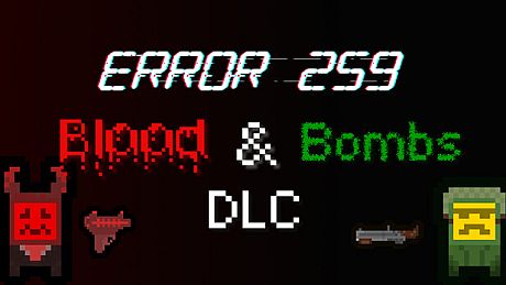 Error 259: Blood & Bombs DLC DLC