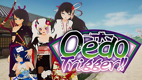Oedo Trigger!!