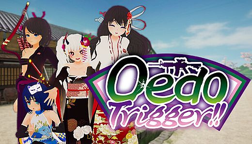 Oedo Trigger!!
