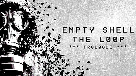 EMPTY SHELL: THE LOOP - PROLOGUE Game