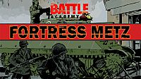 Battle Academy - Fortress Metz