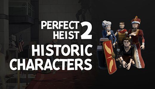 Perfect Heist 2 - Historic Characters DLC