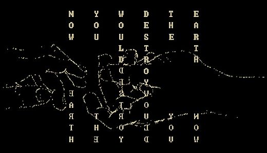 Now You Would Destroy The Earth