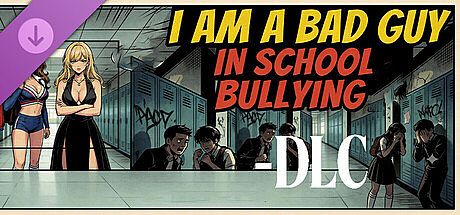I am a bad guy in school bullying - DLC DLC