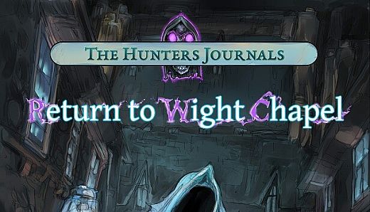 The Hunter's Journals - Return to Wight Chapel