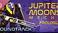Jupiter Moons: Mecha - Prologue Soundtrack