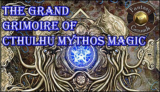 Fantasy Grounds - The Grand Grimoire of Cthulhu Mythos Magic (CoC7E)