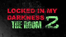 Locked in my Darkness 2: The Room