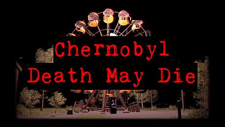 CHERNOBYL - Death May Die Game