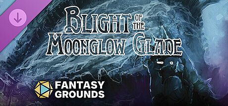 Fantasy Grounds - Blight of the Moonglow Glade