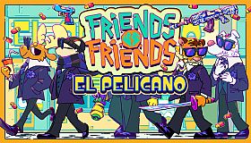 Friends vs Friends: El Pelicano