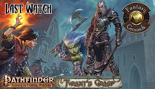 Fantasy Grounds - Pathfinder RPG - The Tyrant's Grasp AP 3: Last Watch (PFRPG)