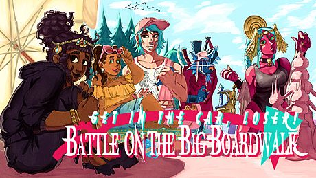 Get In The Car, Loser! - Battle on the Big Boardwalk