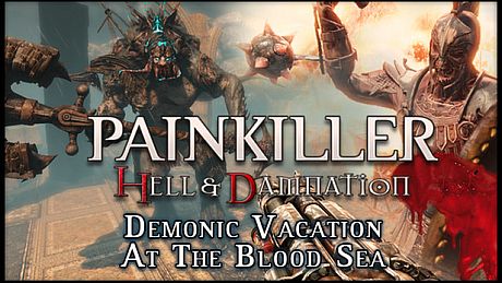 Painkiller Hell & Damnation: Demonic Vacation at the Blood Sea