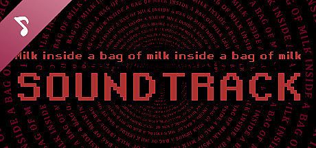 Milk inside a bag of milk inside a bag of milk Soundtrack
