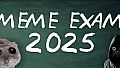 MEME EXAM 2025