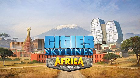 Cities: Skylines - CCP: Africa in Miniature DLC