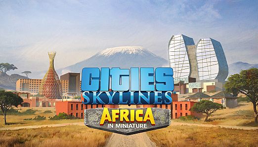 Cities: Skylines - CCP: Africa in Miniature
