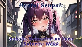 Hentai Senpai: Sukebe Nekomimi no Yoru - Sutorīto Wōkā
