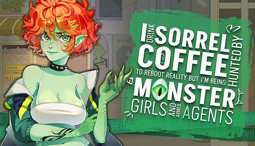 I drink Sorrel Coffee to reboot reality, but I'm being hunted by Monster Girls and armed agents