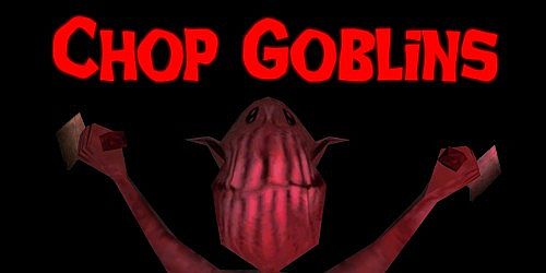 Chop Goblins
