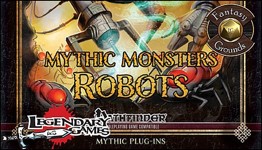 Fantasy Grounds - Mythic Monsters #37: Robots (PFRPG)