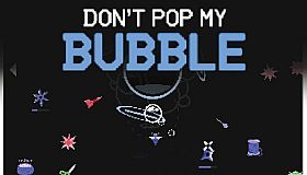 Don't Pop My Bubble