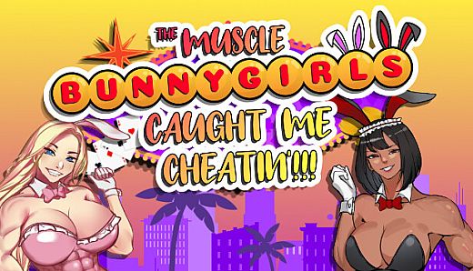 The Muscle Bunny Girls Caught Me Cheatin'!!!