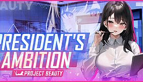 President's Ambition - Project Beauty
