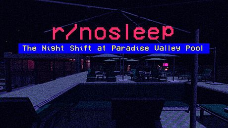 r/nosleep: The Night Shift at Paradise Valley Pool Game