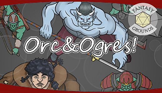 Fantasy Grounds - Orcs & Ogres