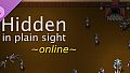 Hidden in Plain Sight - Online Multiplayer