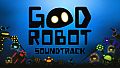 Good Robot Soundtrack