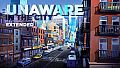 Unaware in The City - Extended