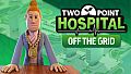 Two Point Hospital: Off the Grid