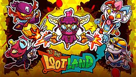 To The Loot Land