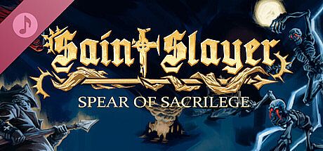 Saint Slayer: Spear of Sacrilege Soundtrack