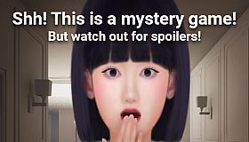 Shh! This is a mystery game! But watch out for spoilers