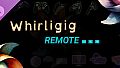 Whirligig Remote