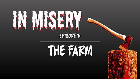 In Misery - Episode 1: The Farm Game