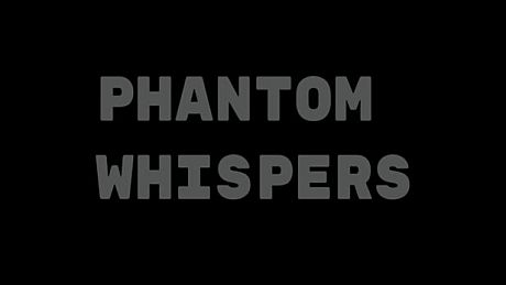 Phantom Whispers Game
