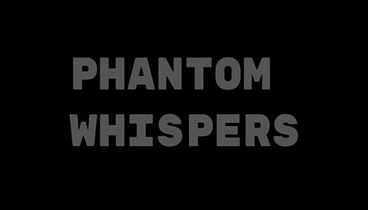 Phantom Whispers