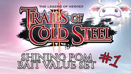 The Legend of Heroes: Trails of Cold Steel II - Shining Pom Bait Value Set 1 DLC