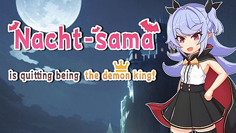 Nacht-sama is quitting being the demon king! Game