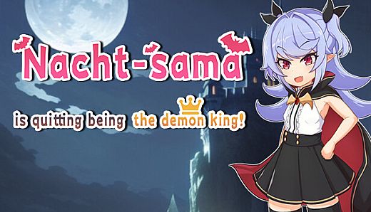 Nacht-sama is quitting being the demon king!