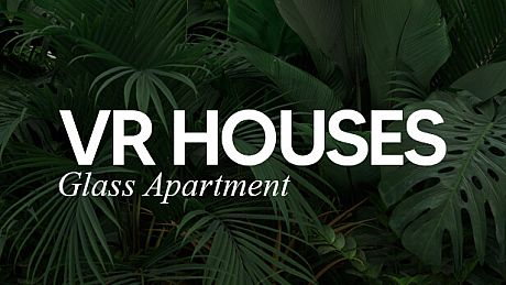 VR Houses: Glass Apartment Game
