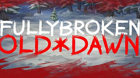 FULLYBROKEN: OLD DAWN Game