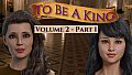 To Be A King Volume 2 - Part 1